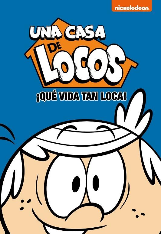 ¡QUE VIDA TAN LOCA! (UNA CASA DE LOCOS) | 9788448853174 | NICKELODEON, | Llibreria Ombra | Llibreria online de Rubí, Barcelona | Comprar llibres en català i castellà online