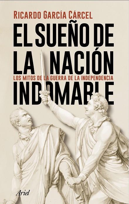 EL SUEÑO DE LA NACIÓN INDOMABLE | 9788434431362 | GARCÍA CÁRCEL, RICARDO | Llibreria Ombra | Llibreria online de Rubí, Barcelona | Comprar llibres en català i castellà online