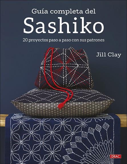 GUÍA COMPLETA DEL SASHIKO | 9788498746686 | CLAY, JILL | Llibreria Ombra | Llibreria online de Rubí, Barcelona | Comprar llibres en català i castellà online