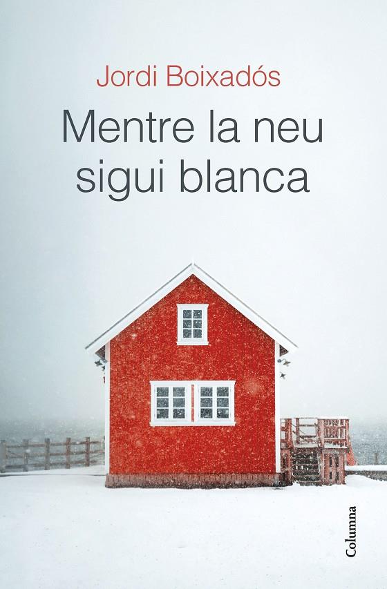 MENTRE LA NEU SIGUI BLANCA | 9788466429481 | BOIXADÓS BISBAL, JORDI | Llibreria Ombra | Llibreria online de Rubí, Barcelona | Comprar llibres en català i castellà online