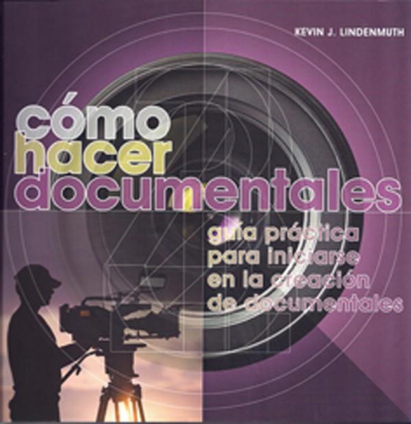 CÓMO HACER DOCUMENTALES | 9788415053019 | LINDENMUTH, KEVIN J | Llibreria Ombra | Llibreria online de Rubí, Barcelona | Comprar llibres en català i castellà online