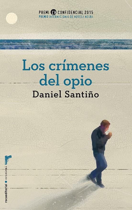 LOS CRÍMENES DEL OPIO. PREMIO L'H CONFIDENCIAL 2015 | 9788499189246 | SANTIÑO, DANIEL | Llibreria Ombra | Llibreria online de Rubí, Barcelona | Comprar llibres en català i castellà online