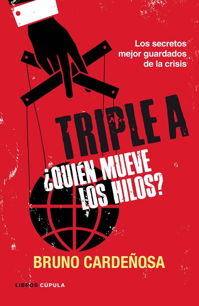 TRIPLE A ¿QUIÉN MUEVE LOS HILOS? | 9788448069063 | BRUNO CARDEÑOSA | Llibreria Ombra | Llibreria online de Rubí, Barcelona | Comprar llibres en català i castellà online