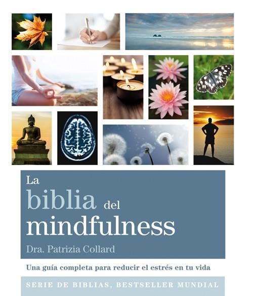 LA BIBLIA DEL MINDFULNESS | 9788484455592 | COLLARD, PATRIZIA | Llibreria Ombra | Llibreria online de Rubí, Barcelona | Comprar llibres en català i castellà online