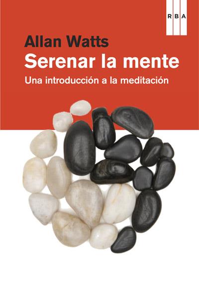 SERENAR LA MENTE  | 9788490064153 | ALAN WATTS | Llibreria Ombra | Llibreria online de Rubí, Barcelona | Comprar llibres en català i castellà online