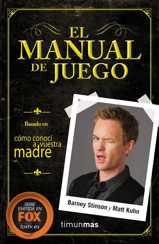 EL MANUAL DE JUEGO | 9788448018627 | STINSON, BARNEY / KUHN, MATT | Llibreria Ombra | Llibreria online de Rubí, Barcelona | Comprar llibres en català i castellà online