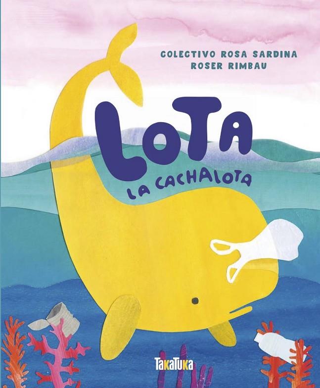 LOTA, LA CACHALOTA | 9788417383534 | RIMBAU, ROSER | Llibreria Ombra | Llibreria online de Rubí, Barcelona | Comprar llibres en català i castellà online