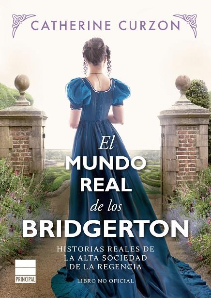 EL MUNDO REAL DE LOS BRIDGERTON | 9788418216725 | CURZON, CATHERINE | Llibreria Ombra | Llibreria online de Rubí, Barcelona | Comprar llibres en català i castellà online