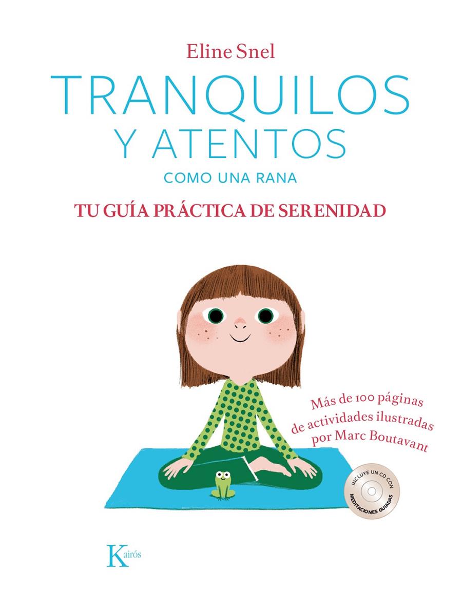 TRANQUILOS Y ATENTOS COMO UNA RANA. TU GUÍA PRÁCTICA DE SERENIDAD | 9788499886299 | SNEL, ELINE | Llibreria Ombra | Llibreria online de Rubí, Barcelona | Comprar llibres en català i castellà online