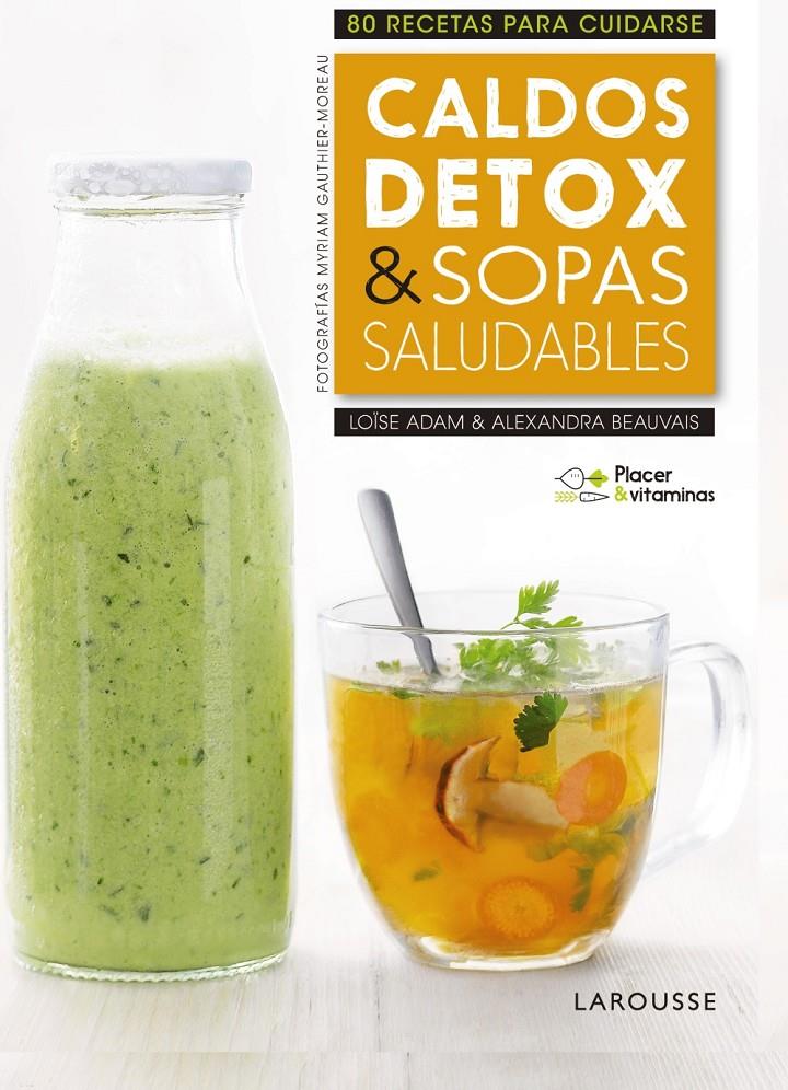 PLACER &amp; VITAMINAS: CALDOS DETOX &amp; SOPAS SALUDABLES | 9788416984978 | LAROUSSE EDITORIAL | Llibreria Ombra | Llibreria online de Rubí, Barcelona | Comprar llibres en català i castellà online