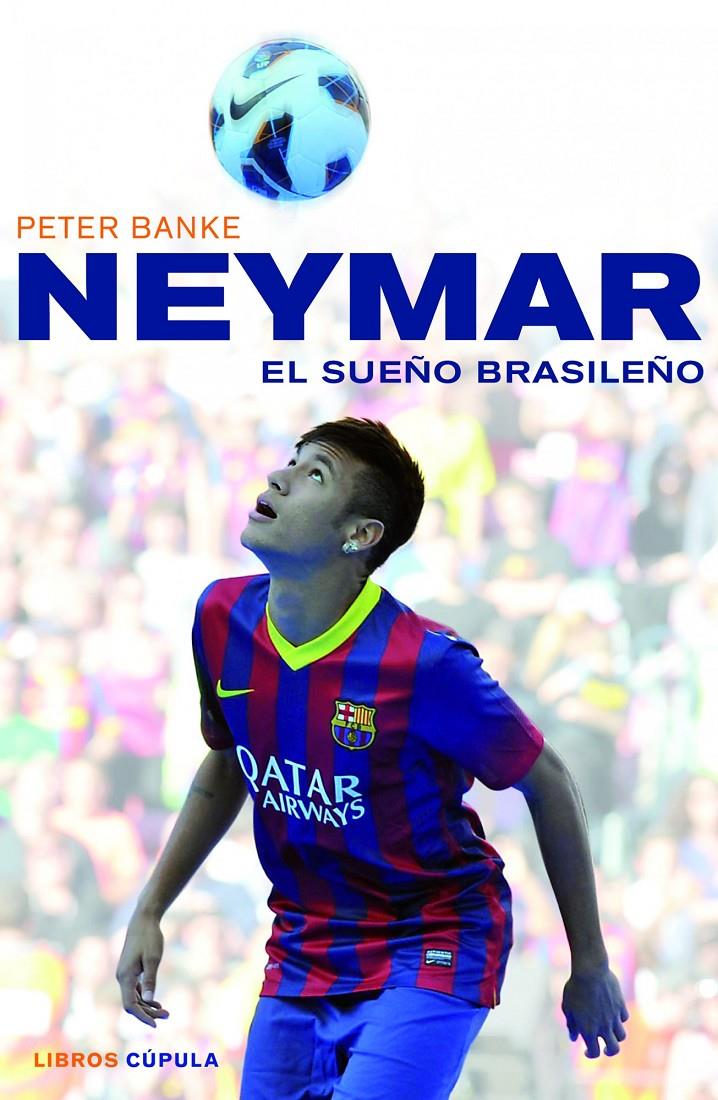 NEYMAR EL SUEÑO BRASILEÑO | 9788448018672 | PETER BANKE | Llibreria Ombra | Llibreria online de Rubí, Barcelona | Comprar llibres en català i castellà online