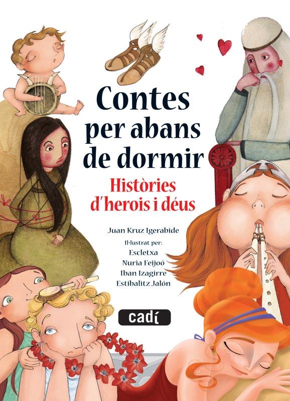 CONTES PER ABANS DE DORMIR HISTÒRIES D'HEROIS I DÉUS | 9788447444076 | JUAN KRUZ IGERABIDE | Llibreria Ombra | Llibreria online de Rubí, Barcelona | Comprar llibres en català i castellà online