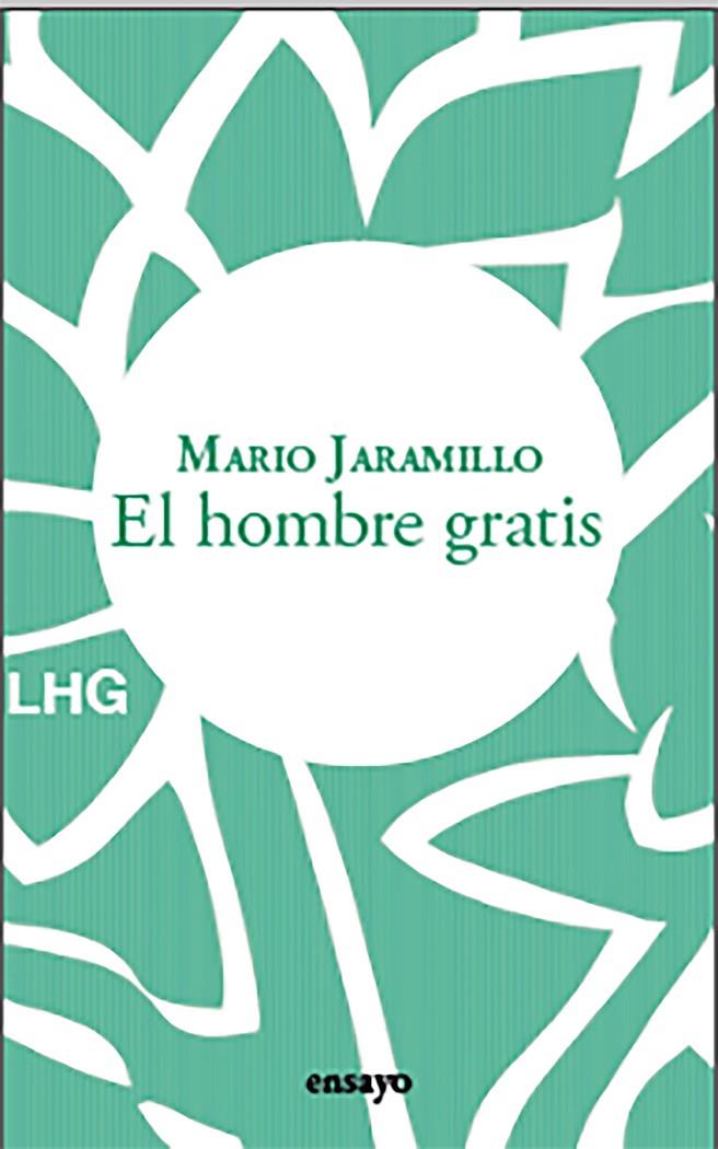 EL HOMBRE GRATIS | 9788418657597 | JARAMILLO, MARIO | Llibreria Ombra | Llibreria online de Rubí, Barcelona | Comprar llibres en català i castellà online