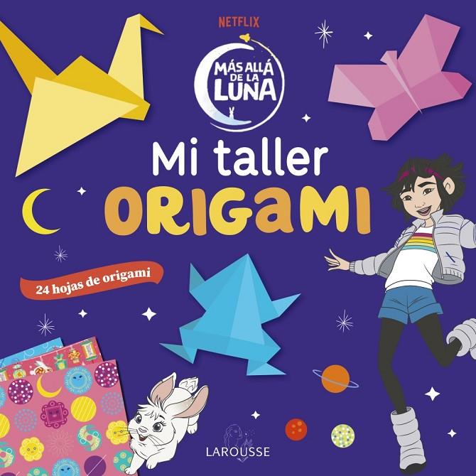 MÁS ALLÁ DE LA LUNA. MI TALLER ORIGAMI | 9788418100796 | ÉDITIONS LAROUSSE | Llibreria Ombra | Llibreria online de Rubí, Barcelona | Comprar llibres en català i castellà online