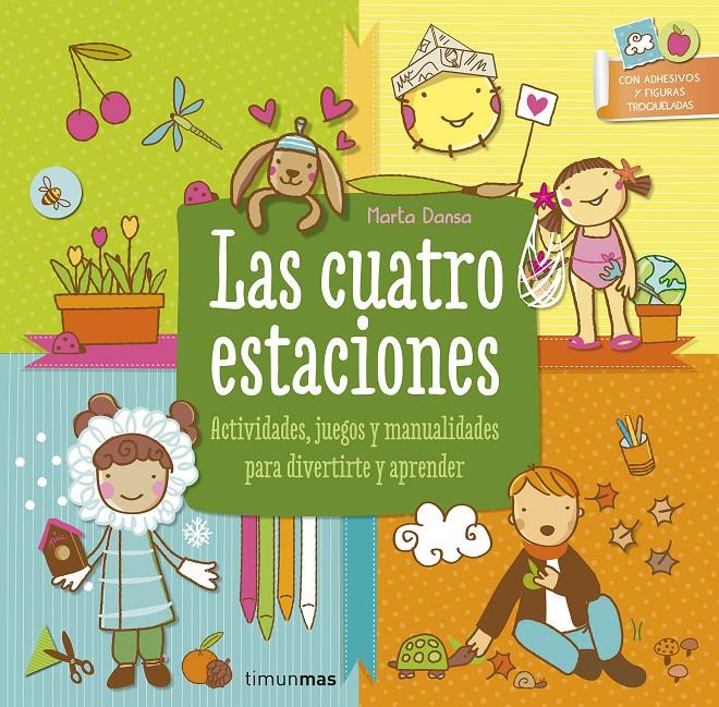 LAS CUATRO ESTACIONES ACTIVIDADES JUEGOS Y MANUALIDADES PARA DIVERTIRTE Y APRENDER | 9788408130505 | MARTA DANSA | Llibreria Ombra | Llibreria online de Rubí, Barcelona | Comprar llibres en català i castellà online