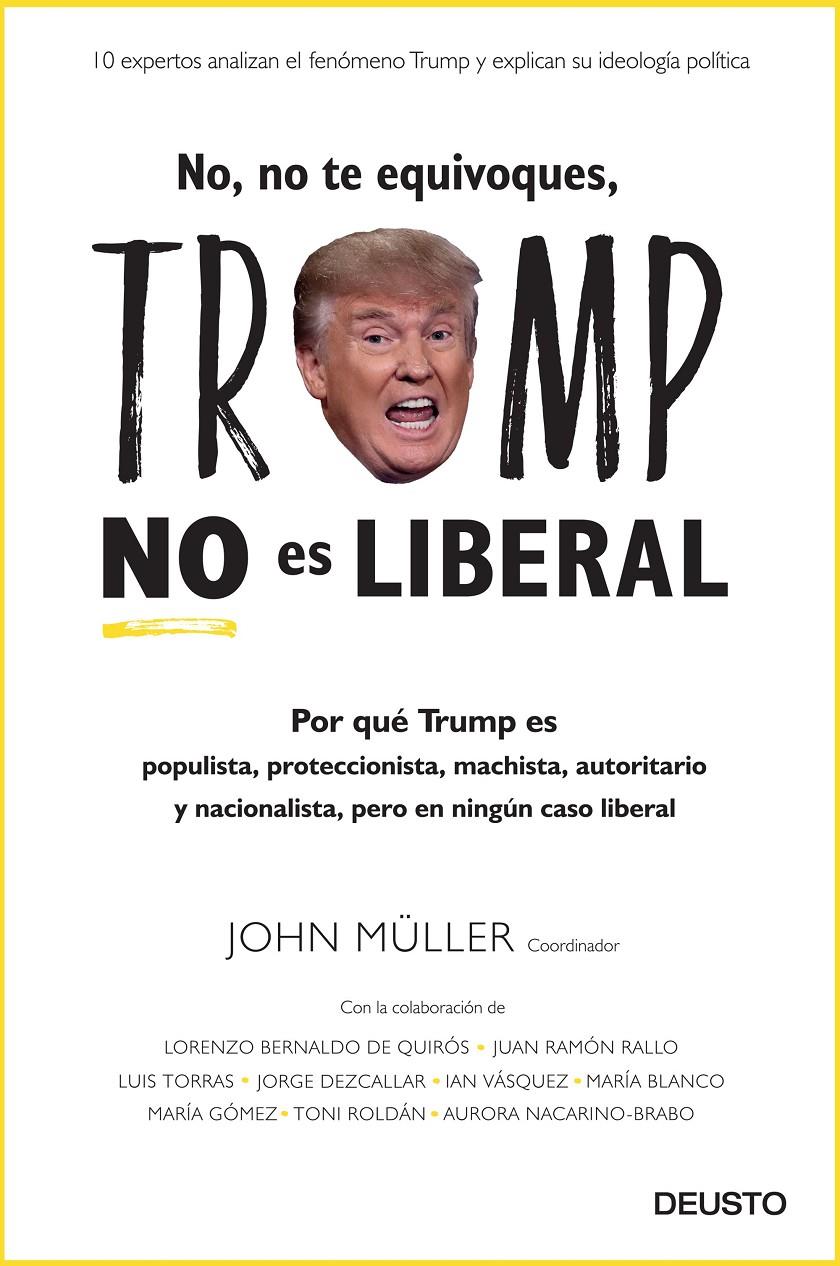 NO, NO TE EQUIVOQUES, TRUMP NO ES LIBERAL | 9788423428694 | JOHN FREDDY MÜLLER GONZÁLEZ | Llibreria Ombra | Llibreria online de Rubí, Barcelona | Comprar llibres en català i castellà online