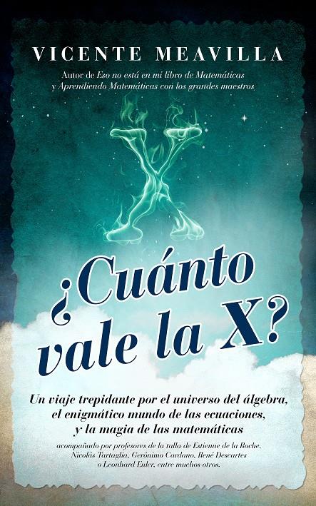 ¿CUÁNTO VALE LA X? UN VIAJE TREPIDANTE POR EL UNIVERSO DEL ALGEBRA EL ENIGMATICO MUNDO DE LAS ECUACIONES Y LA MAGIA DE LAS MATEMATICAS | 9788415828228 | VICENTE MEAVILLA | Llibreria Ombra | Llibreria online de Rubí, Barcelona | Comprar llibres en català i castellà online