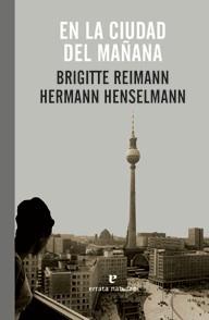 EN LA CIUDAD DEL MAÑANA | 9788415217190 | BRIGITTE REIMANN/HERMANN HENSELMANN | Llibreria Ombra | Llibreria online de Rubí, Barcelona | Comprar llibres en català i castellà online