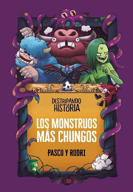 DESTRIPANDO LA HISTORIA - LOS MONSTRUOS MÁS CHUNGOS | 9788418915437 | SEPTIÉN «RODRI», RODRIGO/PASCUAL «PASCU», ÁLVARO | Llibreria Ombra | Llibreria online de Rubí, Barcelona | Comprar llibres en català i castellà online