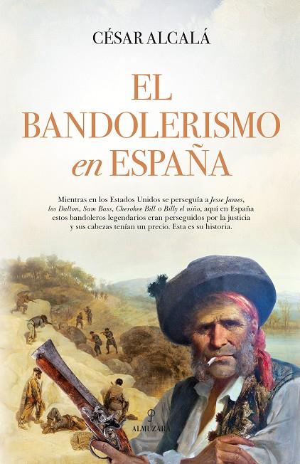 EL BANDOLERISMO EN ESPAÑA | 9788411312226 | CÉSAR ALCALÁ | Llibreria Ombra | Llibreria online de Rubí, Barcelona | Comprar llibres en català i castellà online