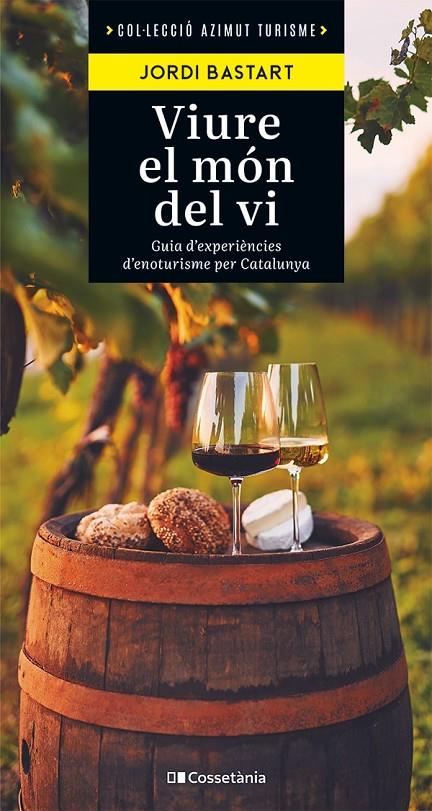 VIURE EL MÓN DEL VI | 9788413563138 | BASTART I CASSÉ, JORDI | Llibreria Ombra | Llibreria online de Rubí, Barcelona | Comprar llibres en català i castellà online