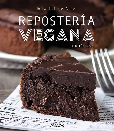 REPOSTERÍA VEGANA. EDICIÓN 2021 | 9788441544123 | DELANTAL DE ALCES/MARTÍNEZ GUTIÉRREZ, CRISTINA/CORTÉS FRAU, LLUÍS | Llibreria Ombra | Llibreria online de Rubí, Barcelona | Comprar llibres en català i castellà online