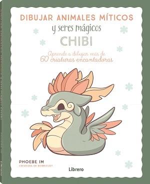 DIBUJAR ANIMALES MITICOS Y SERES MAGICOS CHIBI | 9789463599061 | IM, PHOEBE | Llibreria Ombra | Llibreria online de Rubí, Barcelona | Comprar llibres en català i castellà online