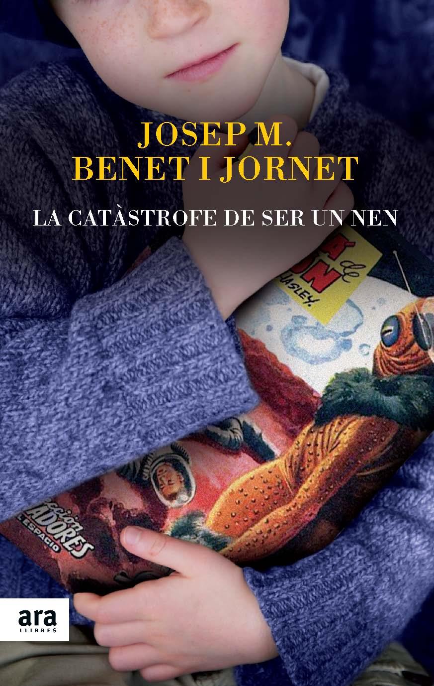 LA CATÀSTROFE DE SER UN NEN | 9788416154012 | BENET I JORNET, JOSEP MARIA | Llibreria Ombra | Llibreria online de Rubí, Barcelona | Comprar llibres en català i castellà online