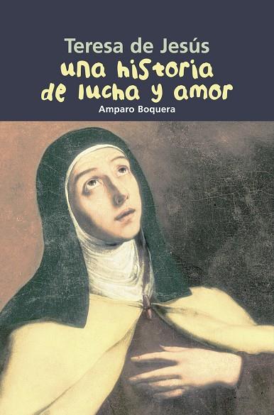 TERESA DE JESÚS. UNA HISTORIA DE LUCHA Y AMOR | 9788421843369 | BOQUERA FILLOL, AMPARO | Llibreria Ombra | Llibreria online de Rubí, Barcelona | Comprar llibres en català i castellà online