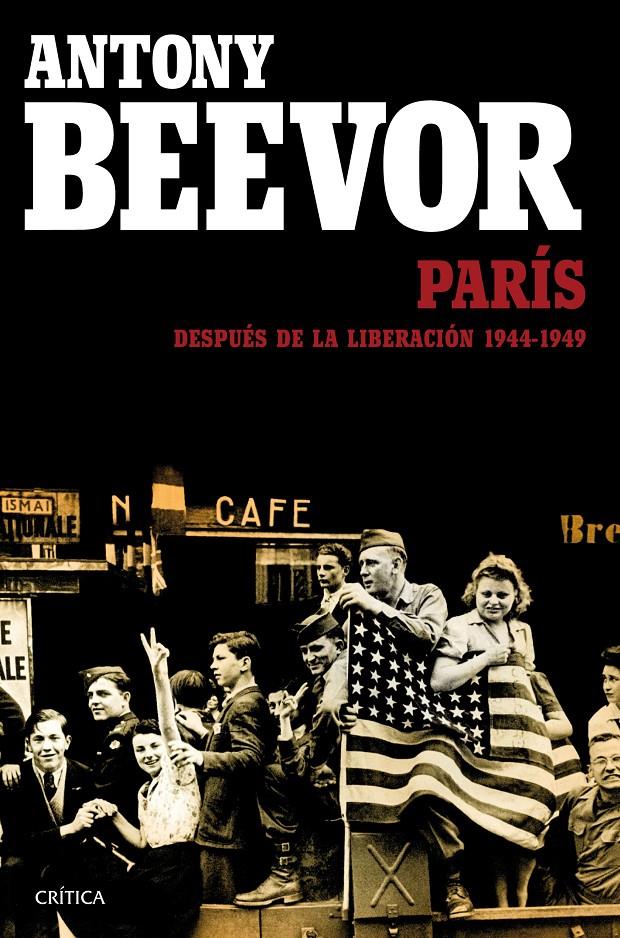 PARÍS DESPUÉS DE LA LIBERACIÓN: 1944-1949 | 9788498928457 | ANTONY BEEVOR/ARTEMIS COOPER | Llibreria Ombra | Llibreria online de Rubí, Barcelona | Comprar llibres en català i castellà online