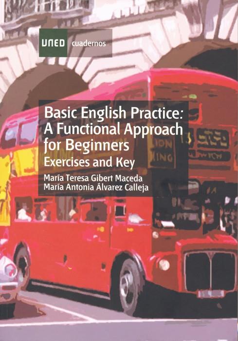 BASIC ENGLISH PRACTICE. A FUNCTIONAL APPROACH FOR BEGINNERS. EXERCISES AND KEY | 9788436230628 | GIBERT MACEDA, Mª TERESA/ÁLVAREZ CALLEJA, MARÍA ANTONIA | Llibreria Ombra | Llibreria online de Rubí, Barcelona | Comprar llibres en català i castellà online