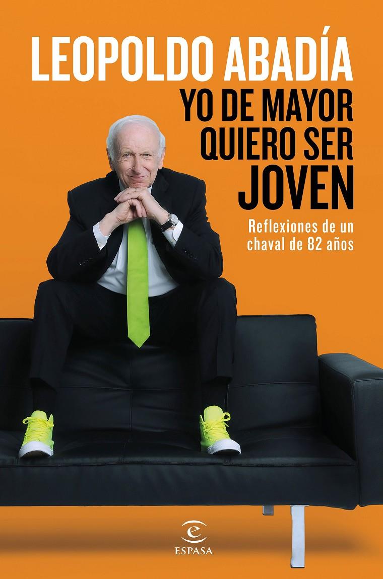 YO DE MAYOR QUIERO SER JOVEN | 9788467046205 | LEOPOLDO ABADÍA | Llibreria Ombra | Llibreria online de Rubí, Barcelona | Comprar llibres en català i castellà online