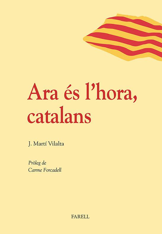 ARA ÉS L'HORA CATALANS | 9788492811489 | JOSEP MARTI VILALTA | Llibreria Ombra | Llibreria online de Rubí, Barcelona | Comprar llibres en català i castellà online