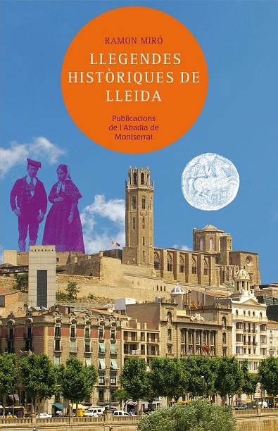 LLEGENDES HISTÒRIQUES DE LLEIDA | 9788498836677 | MIRÓ BALDRICH, RAMON | Llibreria Ombra | Llibreria online de Rubí, Barcelona | Comprar llibres en català i castellà online