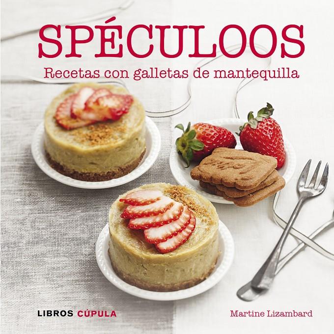 SPÉCULOOS RECETAS CON GALLETAS DE MANTEQUILLA | 9788448007119 | MARTINE LIZAMBARD | Llibreria Ombra | Llibreria online de Rubí, Barcelona | Comprar llibres en català i castellà online