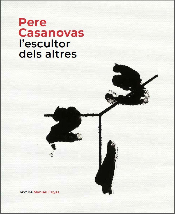 PERE CASANOVAS, L'ESCULTOR DELS ALTRES | 9788441232686 | CUYÀS, MANUEL | Llibreria Ombra | Llibreria online de Rubí, Barcelona | Comprar llibres en català i castellà online