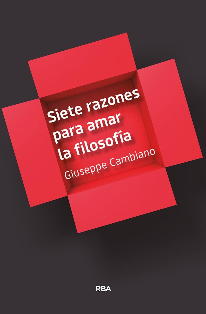 SIETE RAZONES PARA AMAR LA FILOSOFÍA | 9788491873259 | CAMBIANO GIUSEPPE | Llibreria Ombra | Llibreria online de Rubí, Barcelona | Comprar llibres en català i castellà online