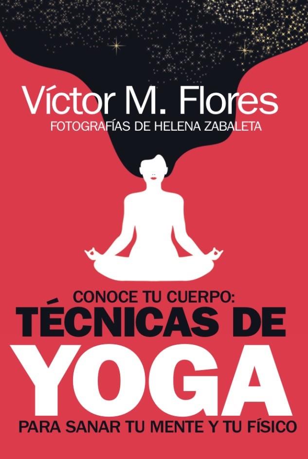 CONOCE TU CUERPO: TÉCNICAS DE YOGA PARA SANAR TU MENTE Y TU FÍSICO | 9788417828646 | VÍCTOR M. FLORES | Llibreria Ombra | Llibreria online de Rubí, Barcelona | Comprar llibres en català i castellà online