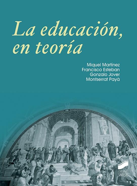 LA EDUCACIÓN, EN TEORÍA | 9788490774380 | MARTÍNEZ, MIQUEL / ESTEBAN, FRANCISCO / PAYÁ, MONTSERRAT / JOVER, GONZALO | Llibreria Ombra | Llibreria online de Rubí, Barcelona | Comprar llibres en català i castellà online