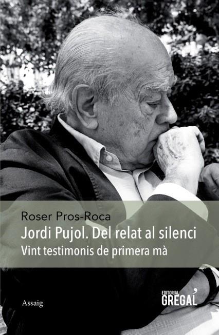 JORDI PUJOL. DEL RELAT AL SILENCI | 9788494389825 | PROS-ROCA, ROSER | Llibreria Ombra | Llibreria online de Rubí, Barcelona | Comprar llibres en català i castellà online