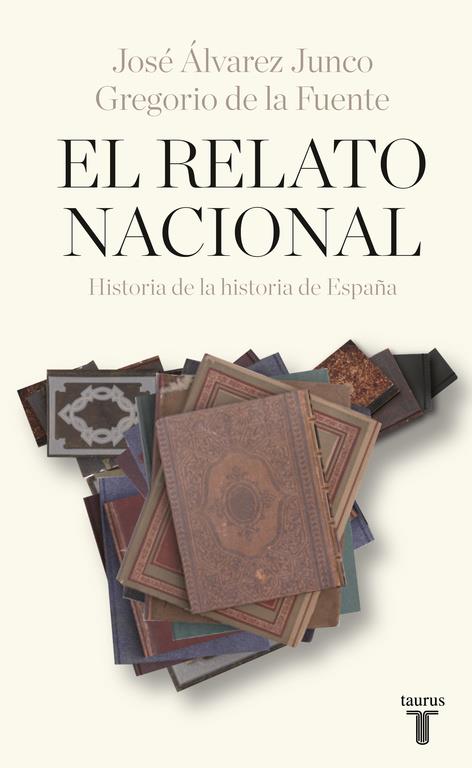 EL RELATO NACIONAL | 9788430618392 | GREGORIO DE LA FUENTE/JOSÉ ÁLVAREZ JUNCO | Llibreria Ombra | Llibreria online de Rubí, Barcelona | Comprar llibres en català i castellà online