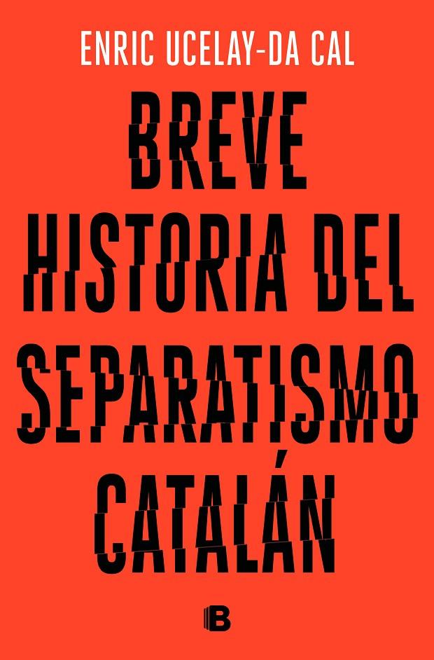 BREVE HISTORIA DEL SEPARATISMO CATALÁN | 9788466665117 | UCELAY-DA CAL, ENRIC | Llibreria Ombra | Llibreria online de Rubí, Barcelona | Comprar llibres en català i castellà online