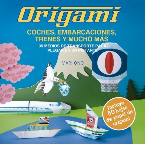 ORIGAMI, COCHES, EMBARCACIONES, TRENES Y MUCHO MÁS | 9788412026948 | ONO, MARI | Llibreria Ombra | Llibreria online de Rubí, Barcelona | Comprar llibres en català i castellà online