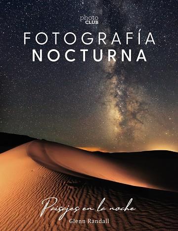 FOTOGRAFÍA NOCTURNA. PAISAJES EN LA NOCHE | 9788441541528 | RANDALL, GLENN | Llibreria Ombra | Llibreria online de Rubí, Barcelona | Comprar llibres en català i castellà online