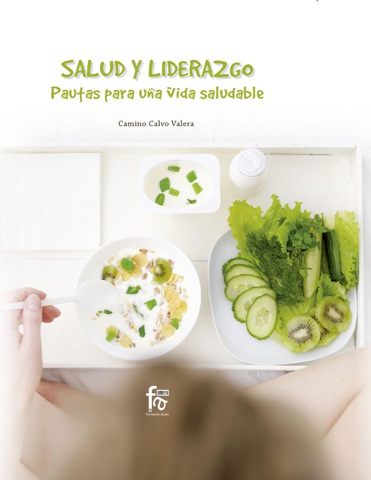 SALUD Y LIDERAZGO. PAUTAS PARA UNA VIDA SALUDABLE | 9788413013671 | CALVO VALERA, CAMINO | Llibreria Ombra | Llibreria online de Rubí, Barcelona | Comprar llibres en català i castellà online