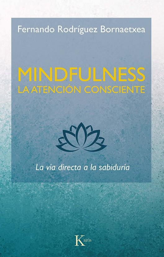 MINDFULNESS. LA ATENCIÓN CONSCIENTE | 9788499887234 | RODRÍGUEZ BORNAETXEA, FERNANDO | Llibreria Ombra | Llibreria online de Rubí, Barcelona | Comprar llibres en català i castellà online