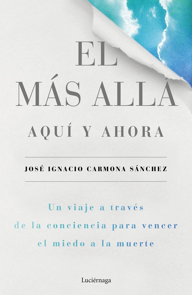 EL MÁS ALLÁ, AQUÍ Y AHORA | 9788416694624 | JOSÉ IGNACIO CARMONA SÁNCHEZ | Llibreria Ombra | Llibreria online de Rubí, Barcelona | Comprar llibres en català i castellà online