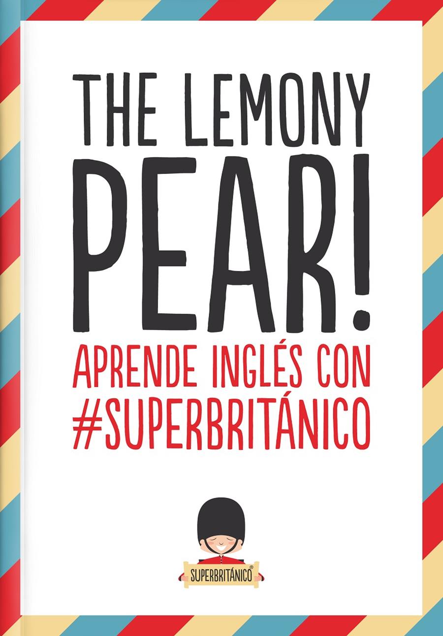 THE LEMONY PEAR APRENDE INGLES CON SUPERBRITANICO | 9788408132363 | SUPERBRITÁNICO DANIEL VIVAS TESON - NICHOLAS ISARD | Llibreria Ombra | Llibreria online de Rubí, Barcelona | Comprar llibres en català i castellà online