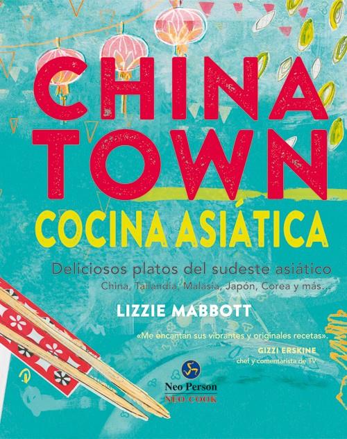 CHINATOWN. COCINA ASIÁTICA | 9788415887096 | MABBOTT, LIZZIE | Llibreria Ombra | Llibreria online de Rubí, Barcelona | Comprar llibres en català i castellà online