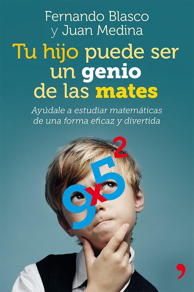 TU HIJO PUEDE SER UN GENIO DE LAS MATES | 9788499982403 | FERNANDO BLASCO/JUAN MEDINA | Llibreria Ombra | Llibreria online de Rubí, Barcelona | Comprar llibres en català i castellà online